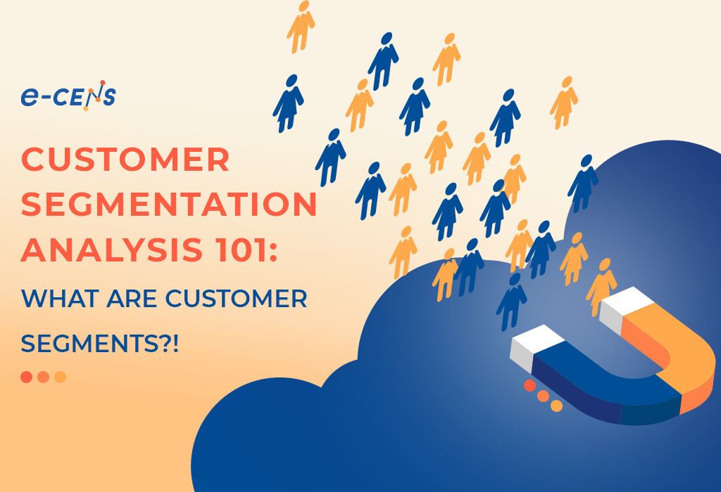 Customer Segmentation Analysis 101 Customer Segmentation Analysis 101: What are Customer Segments?