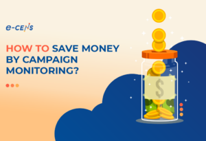 how campaign monitoring can help your business save money